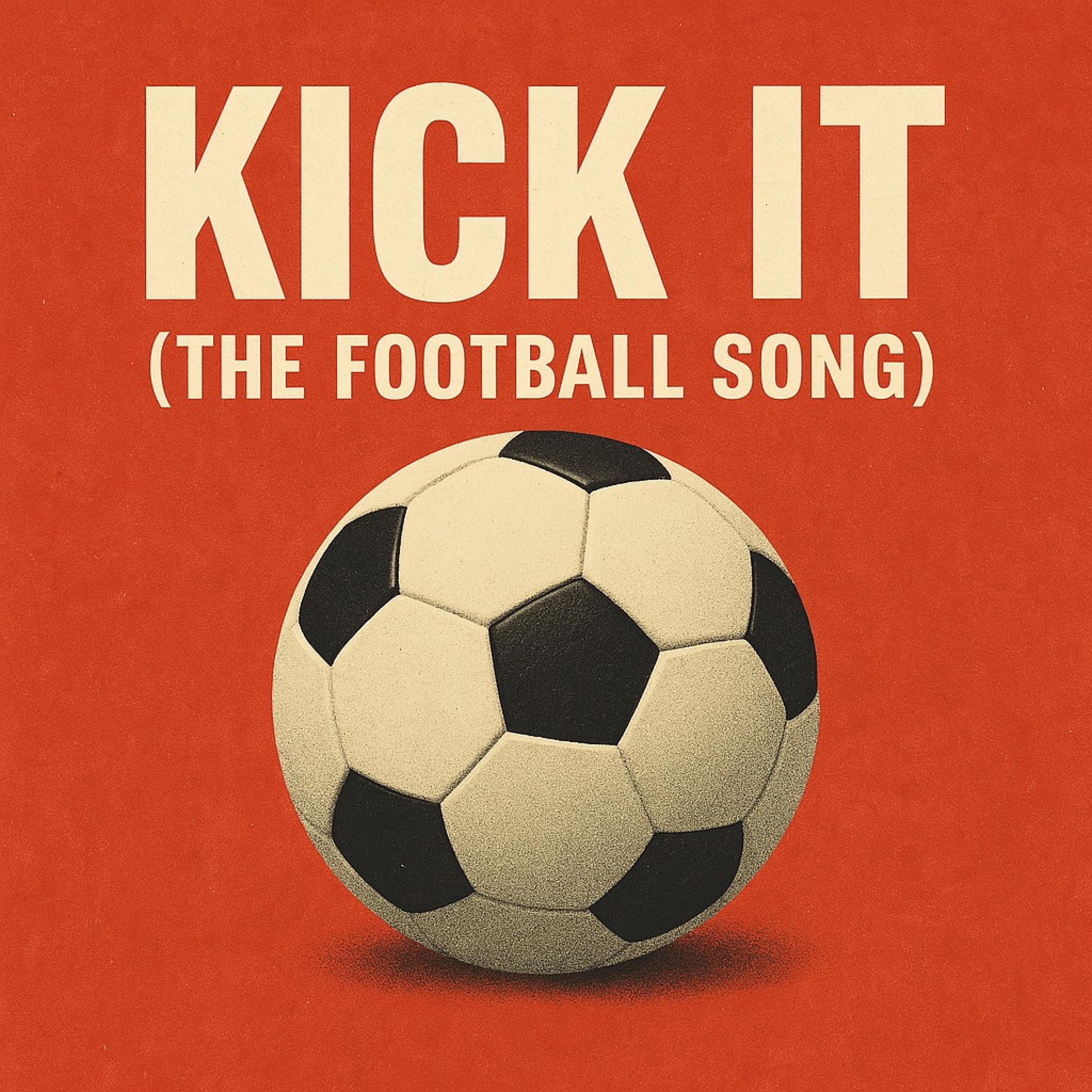 Kick It (The Football Song) - Single