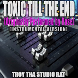 Toxic Till The End (Originally Performed by Rose) [Instrumental Version]