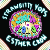 Show Up to Glow Up (feat. Esther Crow) - Single - Strawbitty Yops