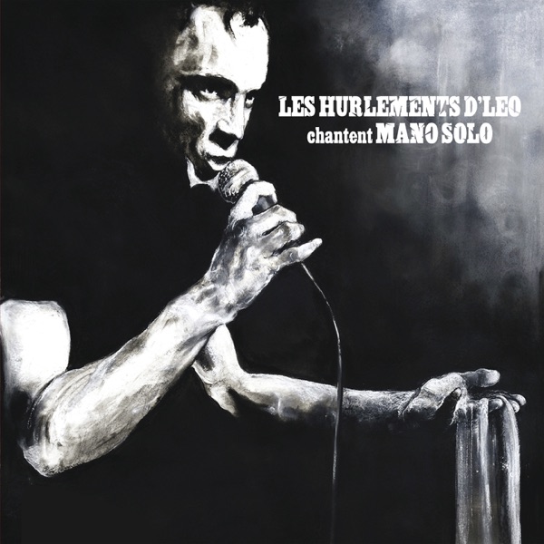 Chantent Mano Solo (feat. La Cafetera Roja, Babylon Circus, Mell, Gabj, Melissmell, Les Ogres De Barback, Pierre Lebas, Les Naufragés, Romain Humeau, Arno Futur, Debout Sur Le Zinc, Tomas Jimenez, Zebda, Nilda Fernandez, Matu, Francesca Solleville & Bertrand Cantat)
