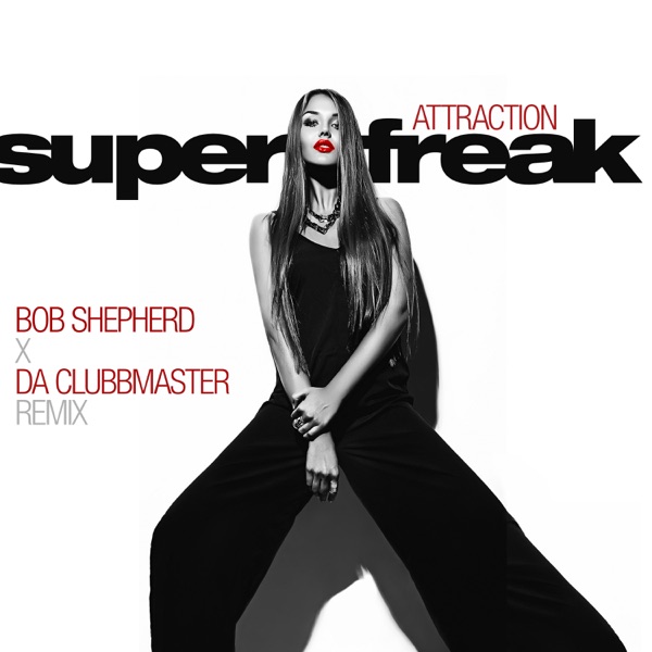 Super Freak (Bob Shepherd x Da Clubbmaster Remix) - Single