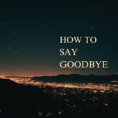 How To Say Goodbye artwork