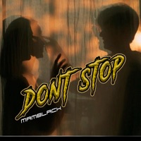 Dont Stop - Single - MAMBLACK