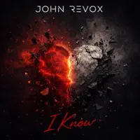 I Know — JOHN REVOX