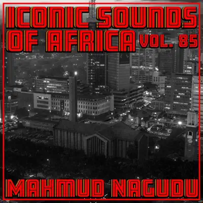 Ascolta 'Iconic Sounds of Africa, Vol. 85' di Mahmud Nagudu