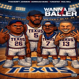 Wanna Be A Baller Ttodbumpy Johnson, Dorrough Music, Yungstar & Paul Wall