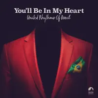 You'll Be In My Heart — United Rhythms Of Brazil