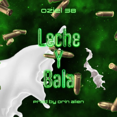 Leche y Bala (feat. Drin Alien) - Single