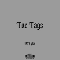 Toe Tags - Single - 107Tyler
