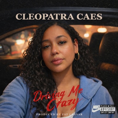 Driving Me Crazy (feat. Cleopatra Caes) - Single