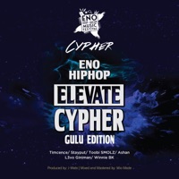 Eno HipHop Cypher Gulu Edition (feat. Timcence, Stayput, Toobi SMOLZ, Ashan, L3vo, Giniman & Winnie BK) - Single - Eno HipHop