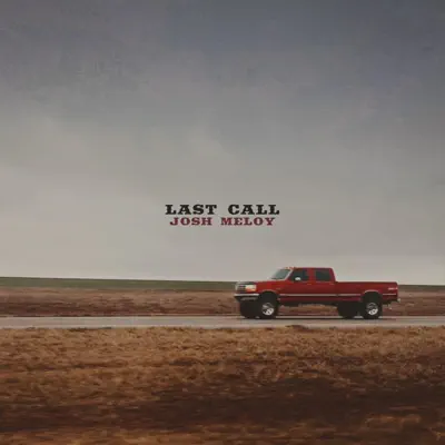 Listen to Last Call - Single by Josh Meloy