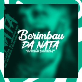 Berimbau da Nata (feat. Mc Allan da ZL) YASHIRO.ORI, MENINO REI & mc guerra