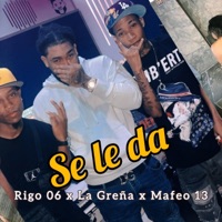 Se Le Da (feat. Mafeo 13 & La Greña) - Single - Rigo06