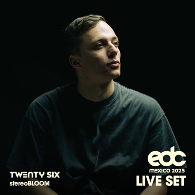 TWENTY SIX at EDC Mexico, 2025: Stereo Bloom Stage (DJ Mix)