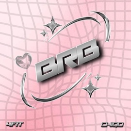 BRB 4F!T & CHIQO