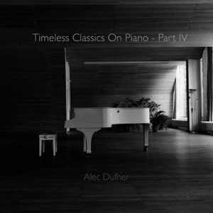 Timeless Classics On Piano - Part IV - EP