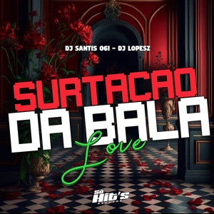 Surtação da Bala Love