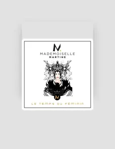 Ακούστε περιεχόμενο από Mademoiselle Martine, παρακολουθήστε μουσικά βίντεο, διαβάστε το βιογραφικό, δείτε ημερομηνίες περιοδείας, και πολλά ακόμη!