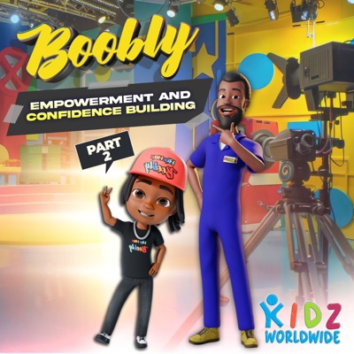 Boobly Kids Worldwide - Empowerment and Confidence Building, Pt. 2 - EP