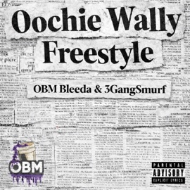 Oochie Wally Freestyle (feat. 3GangSmurf) OBM Bleeda