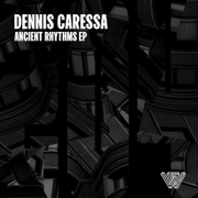 Ancient Rhythms - EP - Dennis Caressa