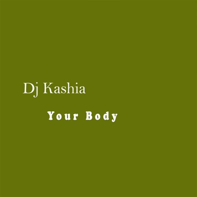 DJ Kashia - Your Body (Slow Version)