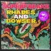 RHADES/BOWSER - Superfreaks