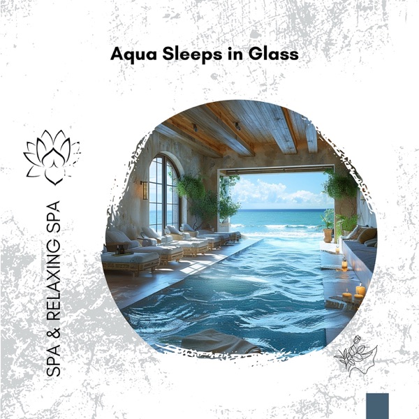 Aqua Sleeps in Glass