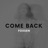 Come Back