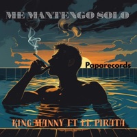 Me Mantengo Solo (feat. El Pirata) - Single - King Manny