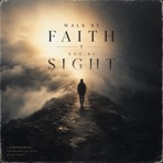 Walk By Faith Not By Sight - Single