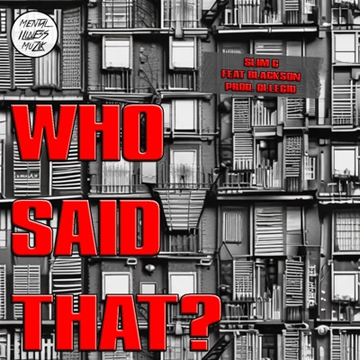 Who Said That? (feat. Blackson & Mental Illness Muzik) - Single