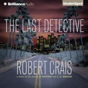 The Last Detective: An Elvis Cole and Joe Pike Novel, Book 9 (Unabridged) - Robert Crais