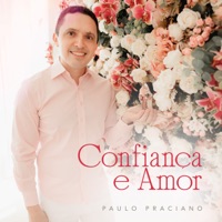 Confiança e Amor - Single - Paulo Praciano