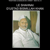 Le Shahnai D'Ustad Bismillah Khan (Traditions classiques de l'Orient Inde vol 19) - Bismillah Khan