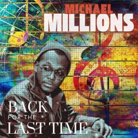 Back for the Last Time (feat. Camp Quest & DJ Robinson) - Single - Michael Millions