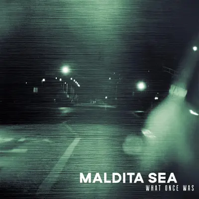 Listen to What Once Was - Single by Maldita Sea!