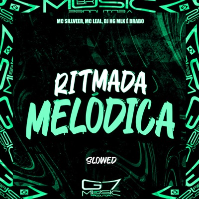 Ritmada Melódica (Slowed) [feat. MC SILLVER & Mc Leal] - Single