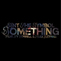 Something (feat. Ty Sorrell & Alex J Dimas) - Single - Ant The Symbol