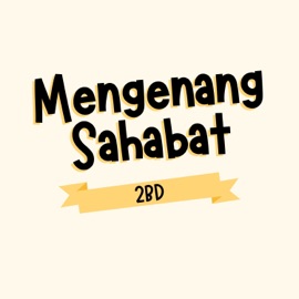 Mengenang Sahabat 2BD