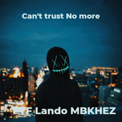 Can't trust No more (feat. MBK HEZ) - Single