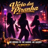 Vicío Das Piranha - Single - MC Bruno FB, MC Xandre & MC Taron3
