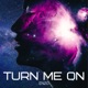 Turn Me On Single