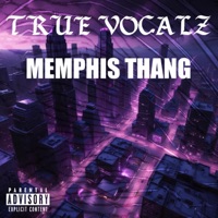 MEMPHIS THANG - Single - TRUE VOCALZ