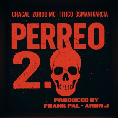 PERREO 2.0 (feat. Zurdo Mc, Osmani Garcia & Un Titico) - Single