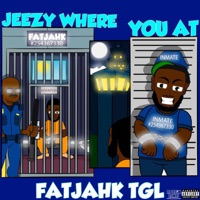 Jeezy Where You At - EP - FatJahk TheGrimeyLoxc