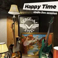 Happy Time (Love on Demand) [Studio Live Session] — Sergeant Steel