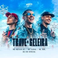 Trave de Geleira - Single - MC RBL, Mc Lebai & Mc Renan R5