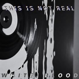 White Blood This Is Not Real